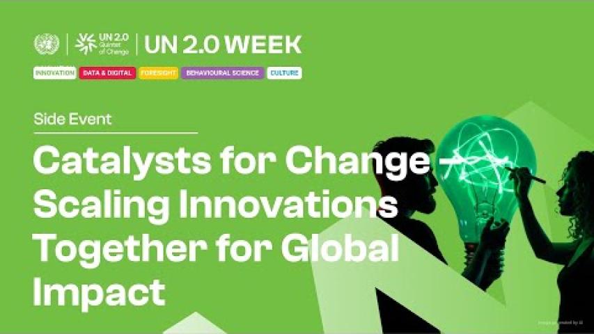 Preview image for the video "Catalysts for Change: Scaling Innovations Together for Global Impact | UN 2.0 Week Side Event". Preview image for the video "Catalysts for Change: Scaling Innovations Together for Global Impact | UN 2.0 Week Side Event".